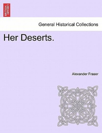 Cover for Fraser, Alexander, Mrs · Her Deserts. (Paperback Book) (2011)