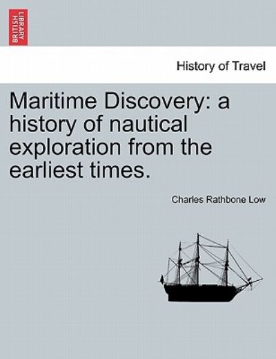 Cover for Charles Rathbone Low · Maritime Discovery: a History of Nautical Exploration from the Earliest Times. (Paperback Book) (2011)