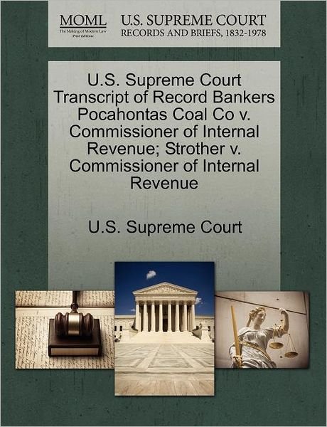 Cover for U S Supreme Court · U.s. Supreme Court Transcript of Record Bankers Pocahontas Coal Co V. Commissioner of Internal Revenue; Strother V. Commissioner of Internal Revenue (Paperback Book) (2011)