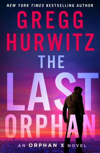 Cover for Gregg Hurwitz · The Last Orphan: An Orphan X Novel - Orphan X (Hardcover Book) (2023)