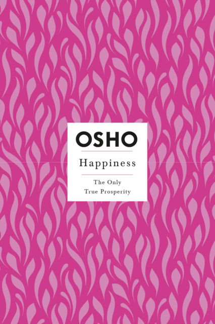 Cover for Osho · Happiness: The Only True Prosperity - Osho Insights for a New Way of Living (Taschenbuch) (2023)