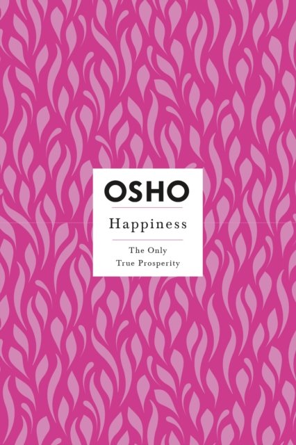 Cover for Osho · Happiness: The Only True Prosperity - Osho Insights for a New Way of Living (Paperback Bog) (2023)