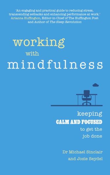 Cover for Michael Sinclair · Working with Mindfulness: Keeping calm and focused to get the job done (Pocketbok) (2016)