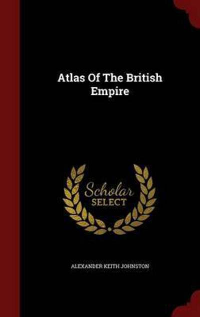 Cover for J Atlas of the British Empire · Atlas of the British Empire, J (Book) (2015)