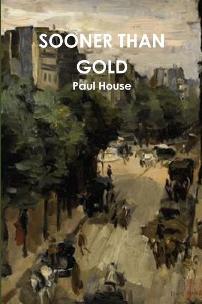 Cover for Paul House · Sooner Than Gold (Book) (2017)