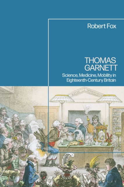 Cover for Fox, Professor Robert (University of Oxford, UK) · Thomas Garnett: Science, Medicine, Mobility in Britain (Paperback Book) (2025)