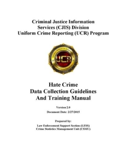 Cover for Law Enforcement Support Section (Less) · Hate Crime Data Collection Guidelines and Training Manual (Version 2.0) (Paperback Bog) (2016)