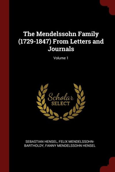 Cover for Sebastian Hensel · The Mendelssohn Family (1729-1847) From Letters and Journals; Volume 1 (Paperback Book) (2017)