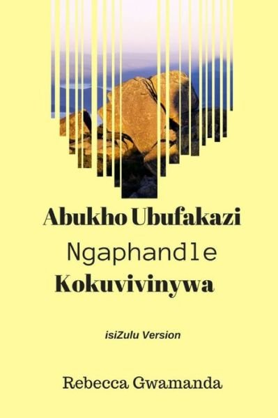 Abukho Ubufakazi Ngaphandle Kokuvivinywa - Rebecca Gwamanda - Libros - Lulu.com - 9781387336326 - 1 de noviembre de 2017