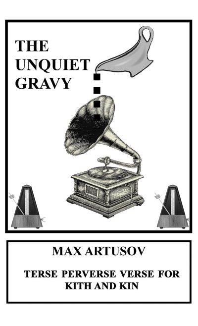 Cover for Max Artusov · The Unquiet Gravy: Terse Perverse Verse for Kith and Kin (Paperback Book) (2024)