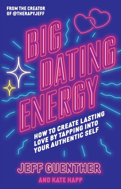 Jeff Guenther · Big Dating Energy: How to Create Lasting Love by Tapping Into Your Authentic Self (Pocketbok) (2024)