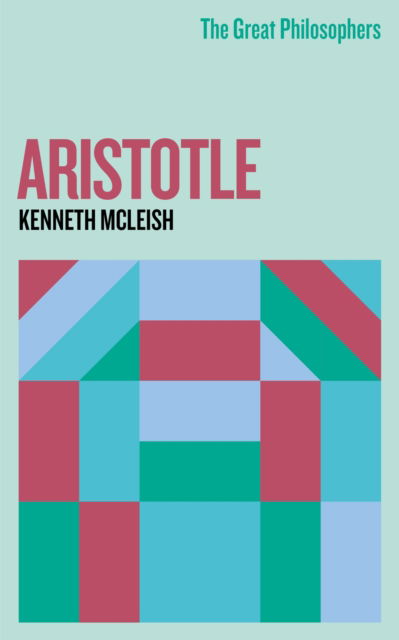 Cover for Kenneth Mcleish · The Great Philosophers: Aristotle - GREAT PHILOSOPHERS (Paperback Book) (2023)