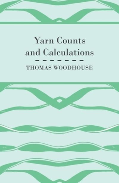 Cover for Thomas Woodhouse · Yarn Counts And Calculations (Paperback Book) (2010)