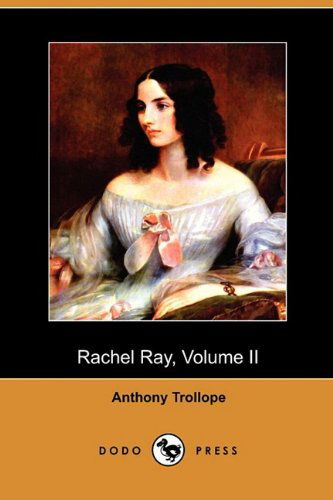 Cover for Anthony Ed Trollope · Rachel Ray, Volume II (Dodo Press) (Paperback Book) (2009)