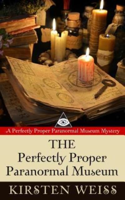 Cover for Kirsten Weiss · Perfectly Proper Paranormal Museum (Book) (2016)