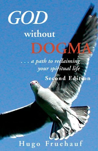 Cover for Hugo Fruehauf · God Without Dogma: ... a Path to Reclaiming Your Spiritual Life (Paperback Book) (2010)