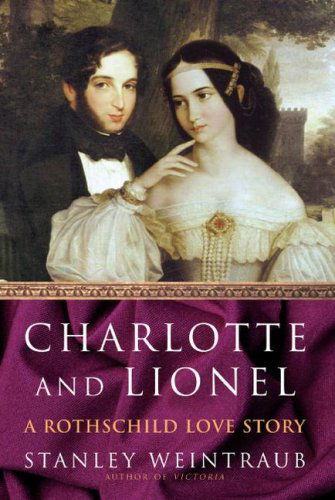 Cover for Stanley Weintraub · Charlotte and Lionel: a Rothschild Love Story (Paperback Book) (2007)