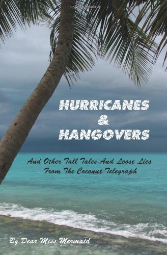 Cover for Dear Miss Mermaid · Hurricanes &amp; Hangovers: and Other Tall Tales and Loose Lies from the Coconut Telegraph (Paperback Bog) (2008)