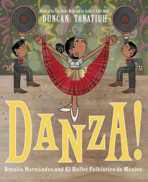 Cover for Duncan Tonatiuh · Danza!: Amalia Hernandez and El Ballet Folklorico de Mexico (Innbunden bok) (2017)