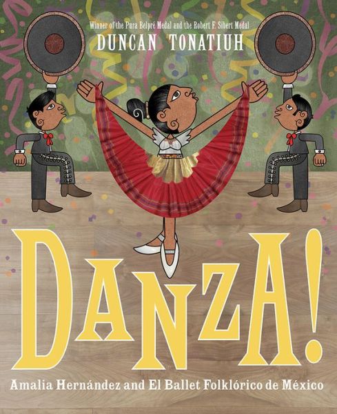 Cover for Duncan Tonatiuh · Danza!: Amalia Hernandez and El Ballet Folklorico de Mexico (Inbunden Bok) (2017)