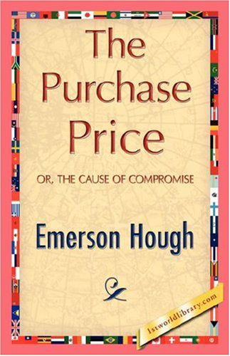 The Purchase Price - Emerson Hough - Książki - 1st World Library - Literary Society - 9781421845326 - 15 lipca 2007