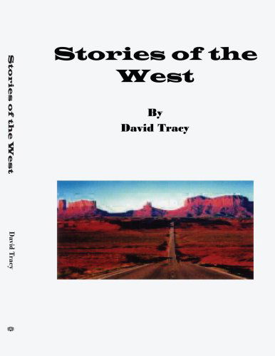 Stories of the West - David Tracy - Książki - AuthorHouse - 9781425962326 - 9 stycznia 2007