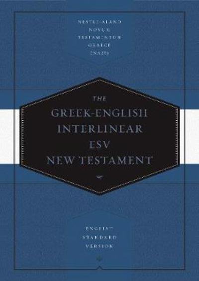 Cover for Greek-English Interlinear ESV New Testament: Nestle-Aland Novum Testamentum Graece (NA28) and English Standard Version (ESV) (Inbunden Bok) (2019)