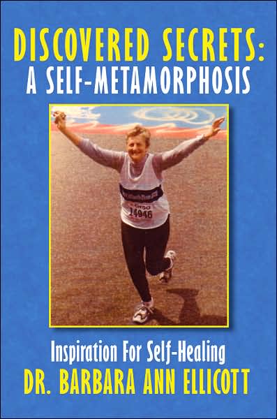 Cover for Barbara Ellicott · Discovered Secrets: a Self-metamorphosis: Inspiration for Self-healing (Paperback Book) (2007)