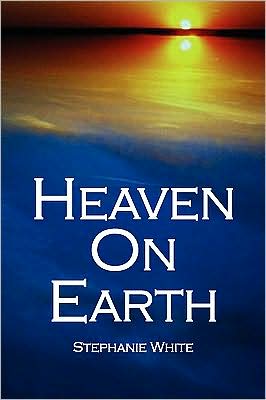 Cover for Stephanie White · Heaven on Earth (Hardcover Book) (2009)