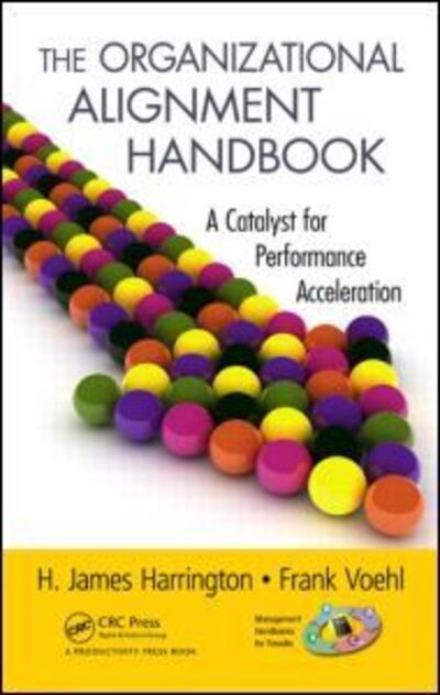 Cover for H. James Harrington · The Organizational Alignment Handbook: A Catalyst for Performance Acceleration - Management Handbooks for Results (Gebundenes Buch) (2011)