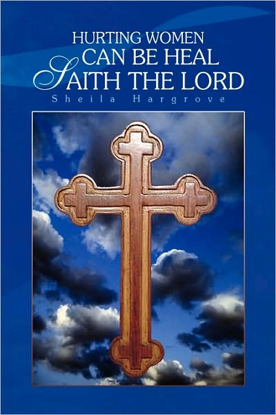 Cover for Sheila Hargrove · Hurting Women Can Be Heal Saith the Lord (Hardcover Book) (2009)