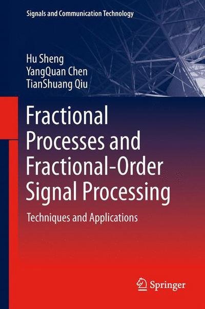 Cover for Hu Sheng · Fractional Processes and Fractional-Order Signal Processing: Techniques and Applications - Signals and Communication Technology (Hardcover bog) (2011)