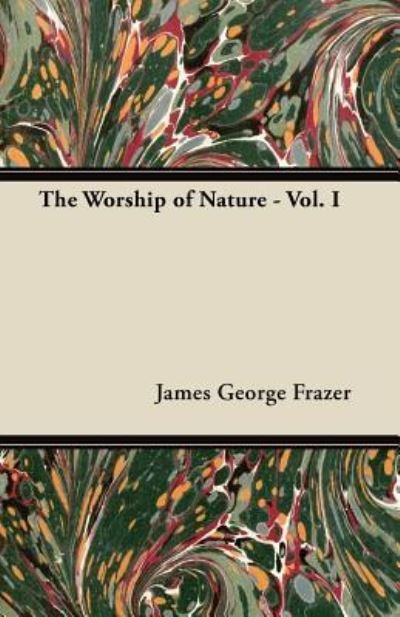 Cover for Sir James George Frazer · The Worship of Nature - Vol. I (Paperback Bog) (2012)
