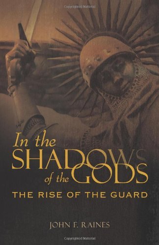 Cover for John F. Raines · In the Shadows of the Gods: the Rise of the Guard (Pocketbok) (2010)