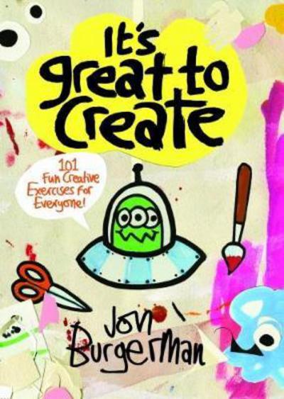 Cover for Jon Burgerman · It's Great to Create: 101 Fun Creative Exercises for Everyone (Paperback Book) (2017)