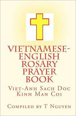 Cover for T Nguyen · Vietnamese - English Rosary Prayer Book: Viet-anh Sach Doc Kinh Man Coi (Taschenbuch) [Vietnamese, Bilingual edition] (2011)