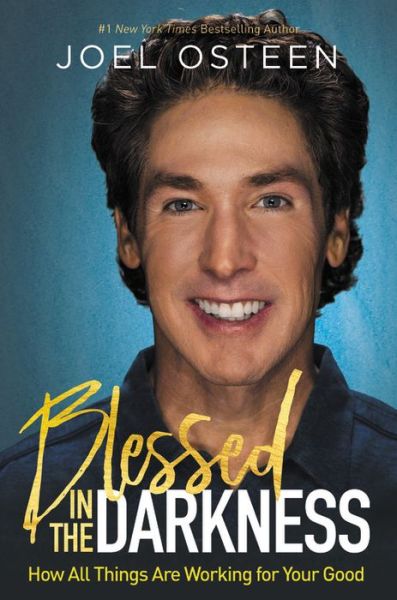 Cover for Joel Osteen · Blessed in the Darkness: How All Things Are Working for Your Good (Hardcover Book) (2017)