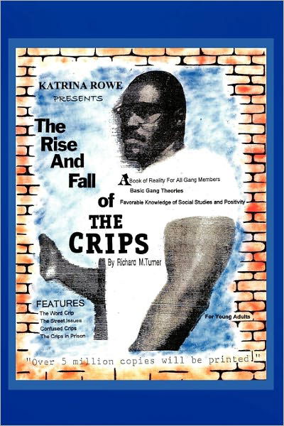 The Rise and Fall of the Crips - Richard Turner - Książki - Xlibris Corporation - 9781456818326 - 19 stycznia 2011