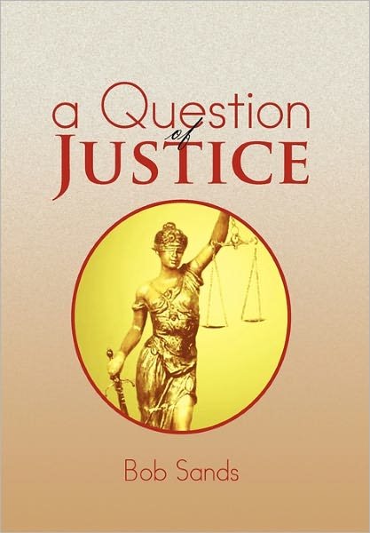 Cover for Bob Sands · A Question of Justice (Inbunden Bok) (2011)