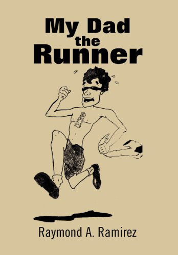 Cover for Raymond A. Ramirez · My Dad the Runner (Hardcover Book) (2012)