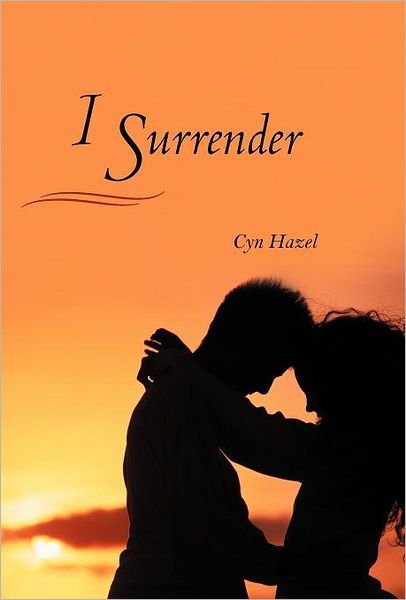 Cover for Cyn Hazel · I Surrender (Hardcover Book) (2012)
