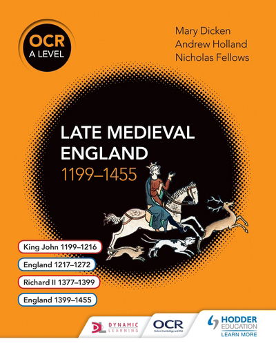 OCR A Level History: Late Medieval England 1199-1455 - OCR A Level History - Nicholas Fellows - Livros - Hodder Education - 9781471837326 - 25 de setembro de 2015