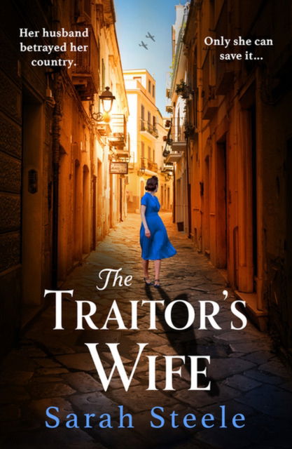 Cover for Sarah Steele · The Traitor's Wife: Heartbreaking WW2 historical fiction with an incredible story inspired by a woman's resistance (Paperback Book) (2024)