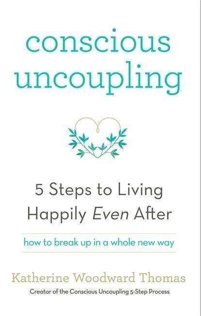 Cover for Katherine Woodward Thomas · Conscious Uncoupling: The 5 Steps to Living Happily Even After (Pocketbok) (2015)