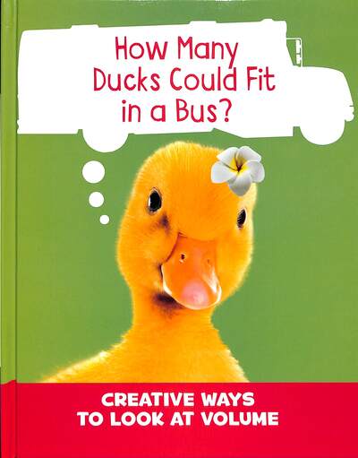 Cover for Clara Cella · How Many Ducks Could Fit in a Bus?: Creative Ways to Look at Volume - Silly Measurements (Hardcover Book) (2020)