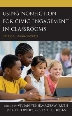 Cover for Using Nonfiction for Civic Engagement in Classrooms: Critical Approaches (Hardcover Book) (2018)