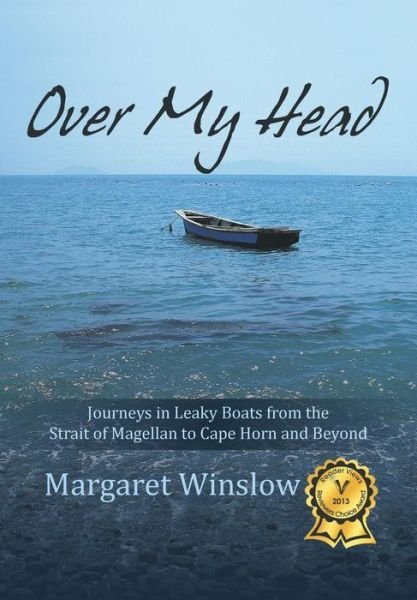 Cover for Margaret Winslow · Over My Head: Journeys in Leaky Boats from the Strait of Magellan to Cape Horn and Beyond (Gebundenes Buch) (2012)