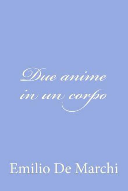 Cover for Emilio De Marchi · Due Anime in Un Corpo (Paperback Book) (2012)