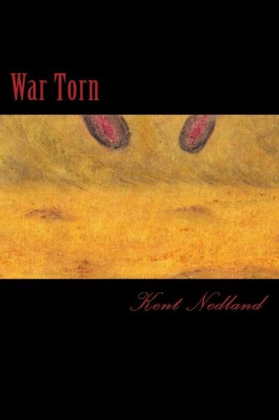 Cover for Kent a Nedland · War Torn: the Torn Saga (Paperback Book) (2012)