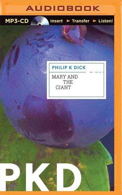 Cover for Philip K. Dick · Mary and the Giant (MP3-CD) [Mp3 Una edition] (2014)